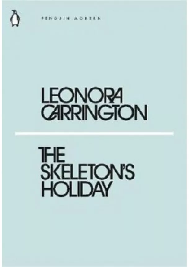 Leonora Carrington - The Skeletons Holiday