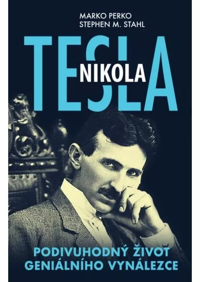 Nikola Tesla - Podivuhodný život geniálního vynálezce