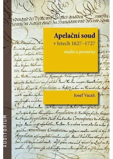 Apelační soud v letech 1627-1727 - Studie a prameny