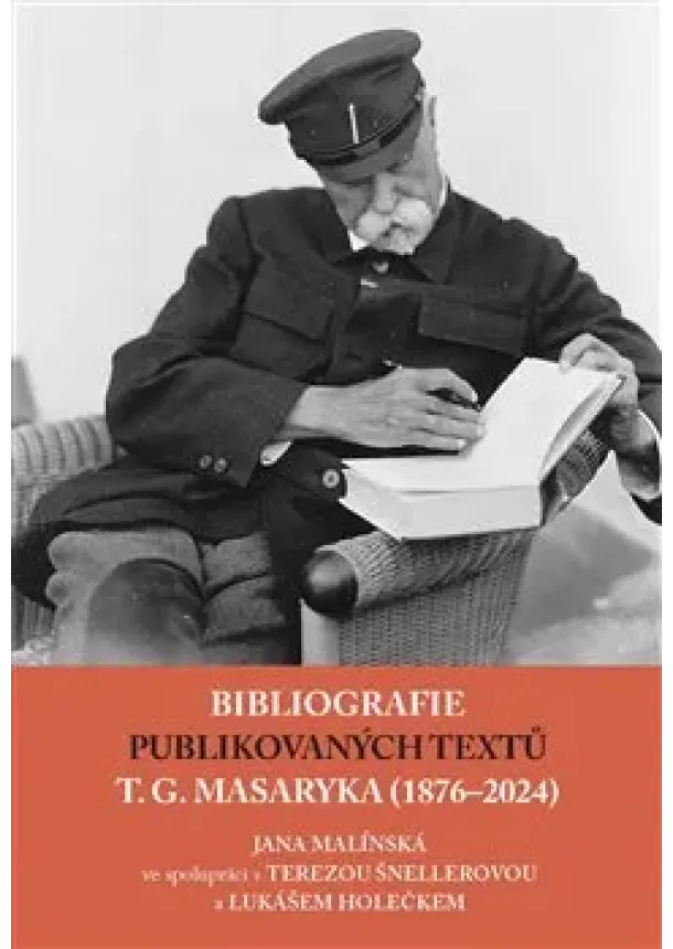 Jana Malínská, Lukáš Holeček, Tereza Šnellerová - Bibliografie publikovaných textů T. G. Masaryka (1876–2022)