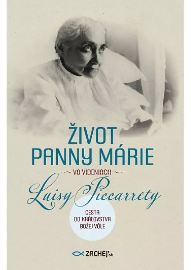 Luisa Piccarreta - Život Panny Márie vo videniach Luisy Piccarrety - Cesta do kráľovstva Božej vôle