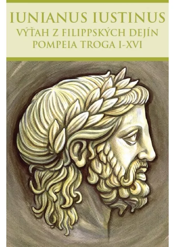 Marcus Iunianus Iustinus - Výťah z Filippských dejín Pompeia Troga I-XVI