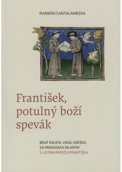 František, potulný boží spevák - Brat Pacifik, kráľ veršov, sa prihovára mladým s listom pápeža Františka