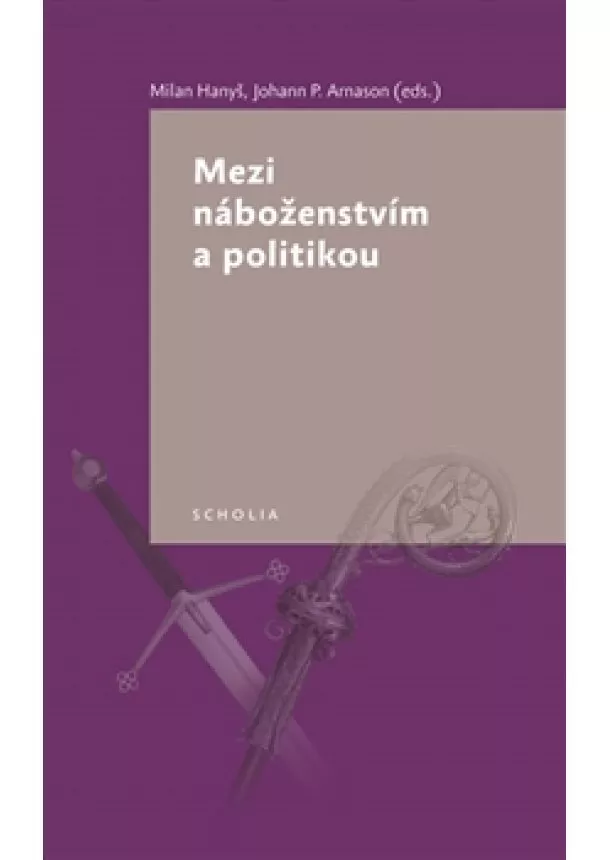 Johann P. Arnason, Milan Hanyš - Mezi náboženstvím a politikou