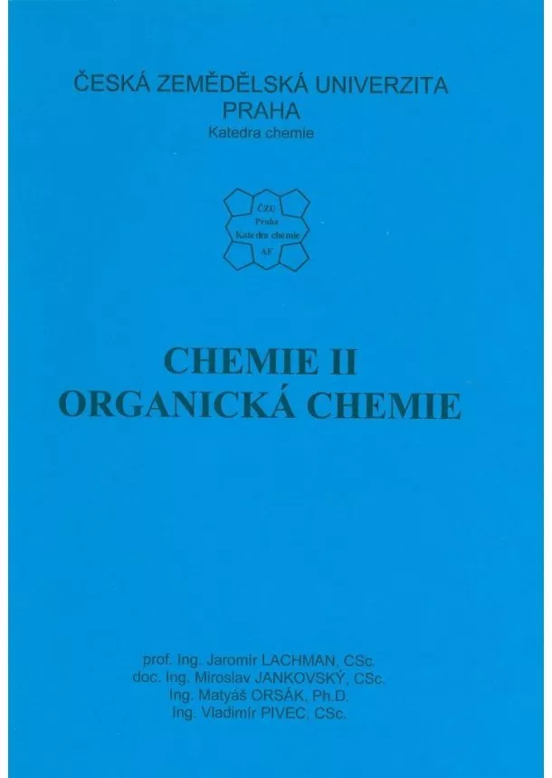 Jaroslav Lachman, Miroslav Jankovský, Matyáš  Orsák , Vladimír Pivec - Chemie II. - Organická chemie