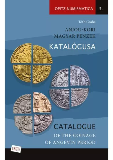 Anjou-kori magyar pénzek katalógusa / Catalogue of the coinage of Angevin period