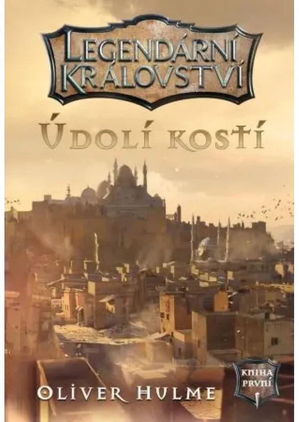 Oliver Hulme - Legendární království 1 - Údolí kostí (gamebook) - Legendární království (1.díl)