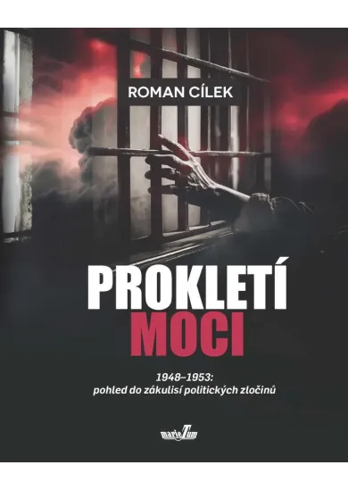 Prokletí moci 1948-1953: pohled do zákulisí politických zločinů