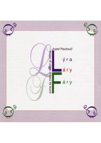 Lýra láry fáry - Svine sa menia, válov je