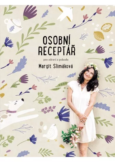 Margit Slimáková: Osobní receptář pro zdraví a pohodu