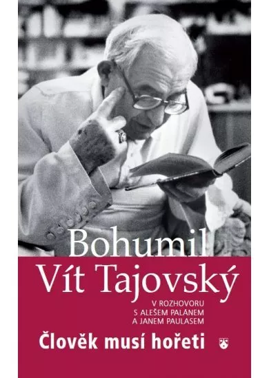 Člověk musí hořeti - Bohumil Vít Tajovský v rozhovoru s Alešem Palánem a Janem Paulasem