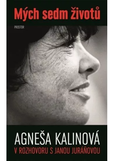 Mých sedm životů - Agneša Kalinová v rozhovoru s Janou Juráňovou