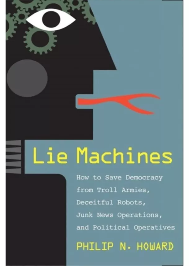 Philip N. Howard - Lie Machines