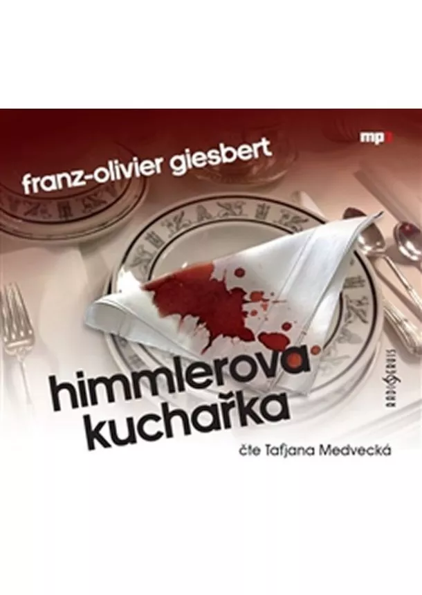 Franz-Olivier Giesbert, Český rozhlas/Radioservis - Himmlerova kuchařka - CDmp3 (Čte Taťjána Medvecká)