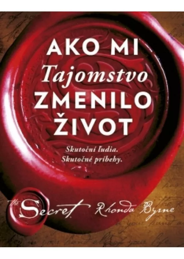 Rhonda Byrne - Ako mi Tajomstvo zmenilo život