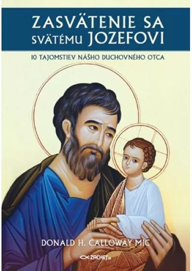 Zasvätenie sa svätému Jozefovi - 10 tajomstiev nášho duchovného otca
