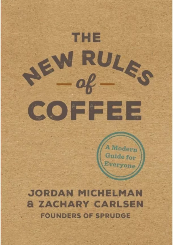 Jordan Michelman, Zachary Carlsen - The New Rules Of Coffee