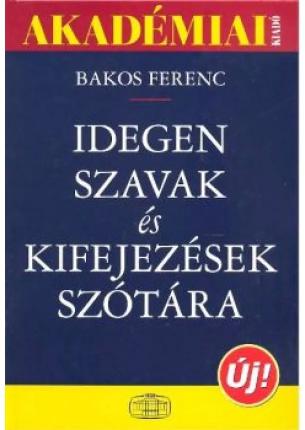 Bakos Ferenc - Idegen szavak és kifejezések szótára