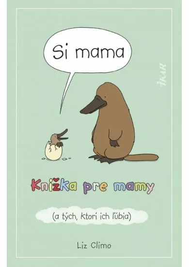 Si mama. Knižka pre mamy