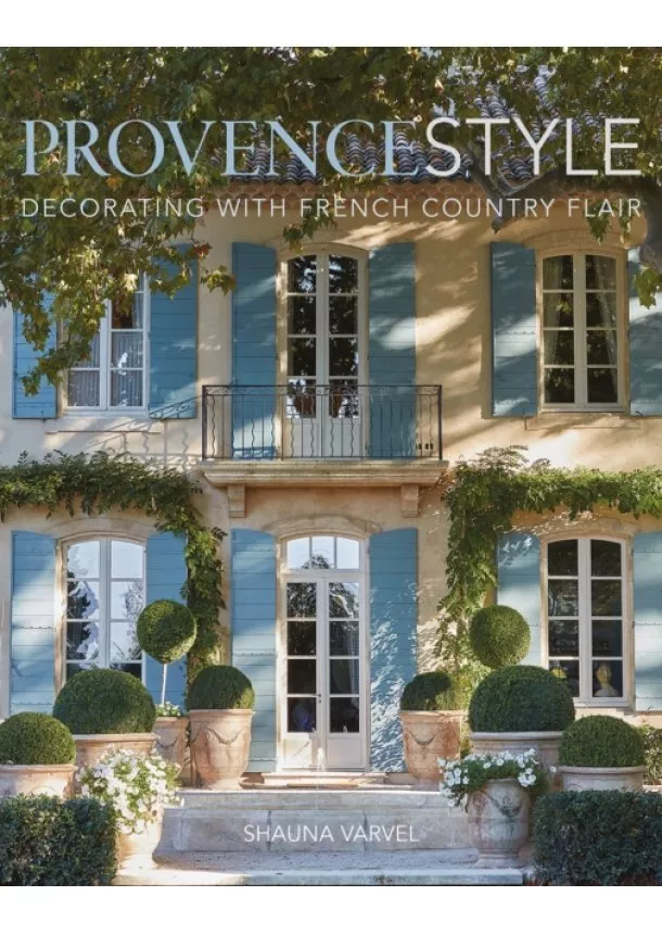 Shauna Varvel, Alexandra Black - Provence Style