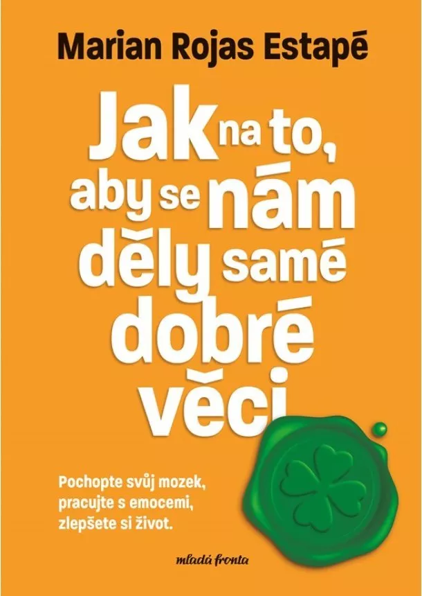 Marian Rojas Estapé - Jak na to, aby se nám děly samé dobré věci