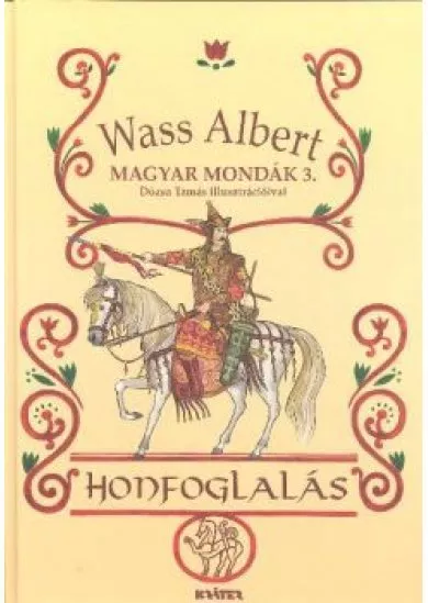 HONFOGLALÁS /MAGYAR MONDÁK 3.