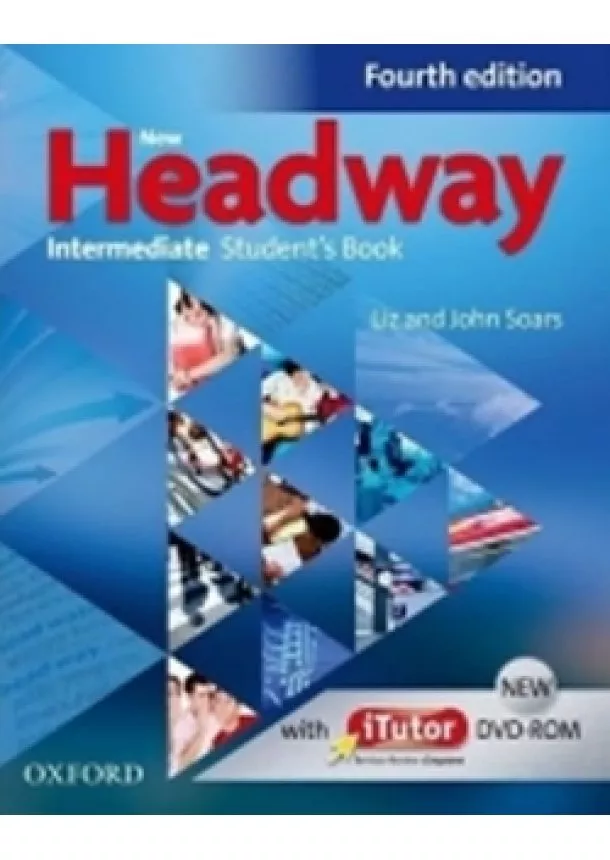 John and Liz Soars - New Headway Fourth Edition Intermediate Student´s Book with iTutor DVD-ROM