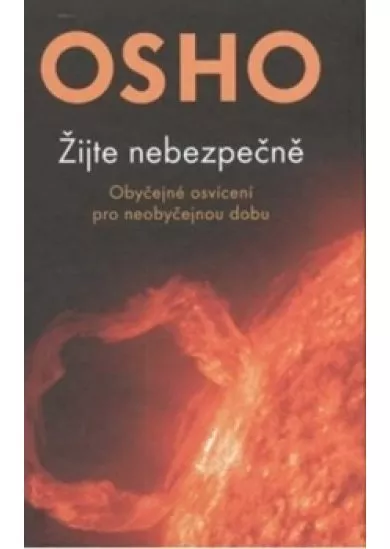 Žijte nebezpečně - Obyčejné osvícení pro neobyčejnou dobu