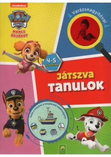 Mancs Őrjárat: Játszva tanulok - 4-5 éveseknek - Varázsnagyítóval
