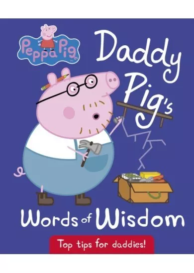 Daddy Pigs Words of Wisdom