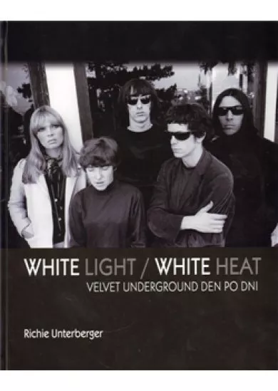 White Light/White Heat - Velvet Underground den po dni