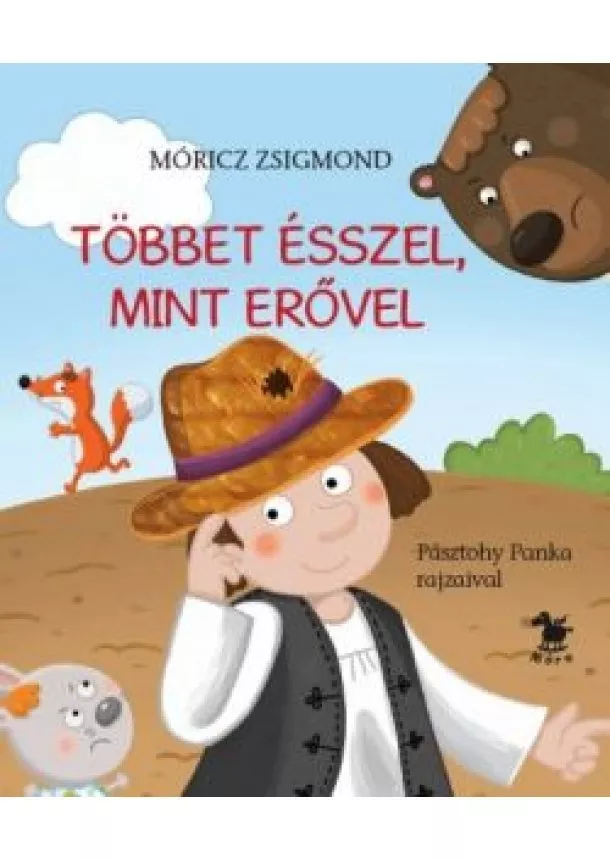 MÓRICZ ZSIGMOND - TÖBBET ÉSSZEL, MINT ERŐVEL