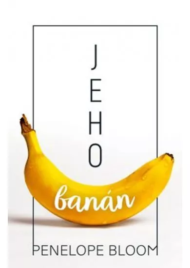 Jeho banán - Objekty touhy (1.díl)