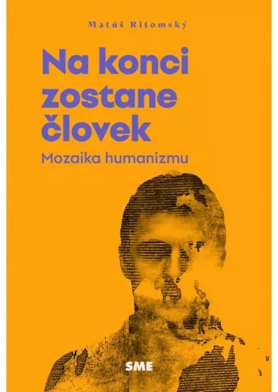 Na konci zostane človek (Mozaika humanizmu)