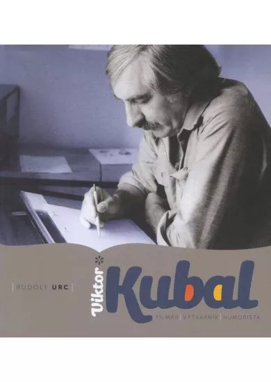 Viktor Kubal - Filmár - výtvarník – humorista