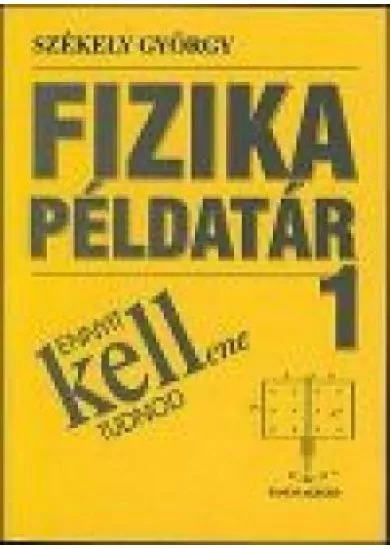 ENNYIT KELLENE TUDNOD /FIZIKA PÉLDATÁR 1.