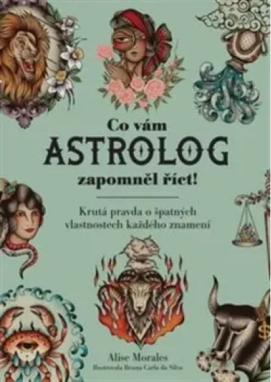 Co vám astrolog zapomněl říct - Krutá pravda o špatných vlastnostech každého znamení