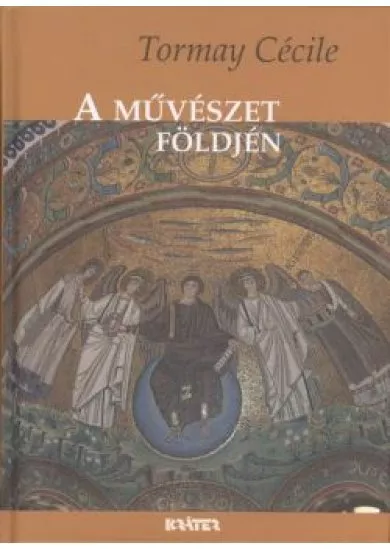 A MŰVÉSZET FÖLDJÉN