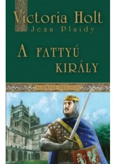 A FATTYÚ KIRÁLY /NORMANN-TRILÓGIA 1.