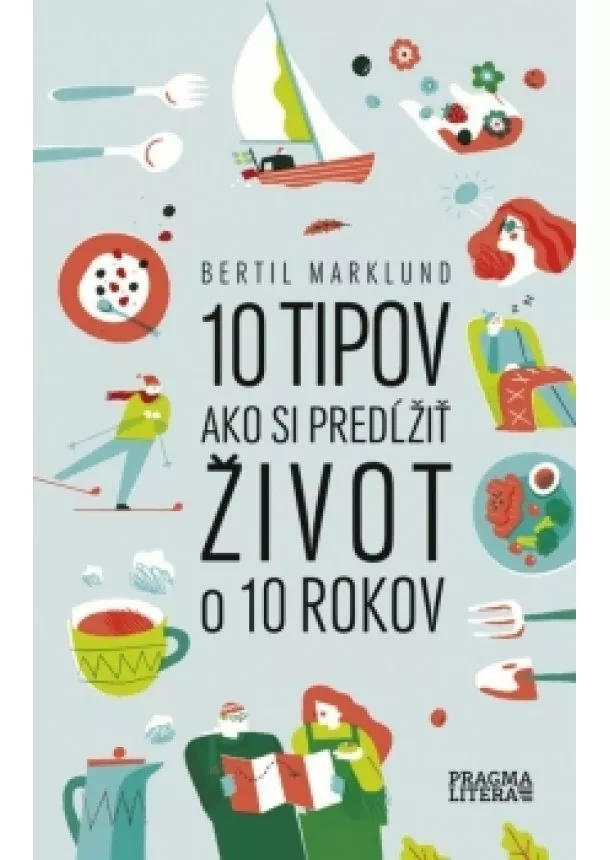 Bertil Marklund - 10 tipov ako si predĺžiť život o 10 rokov