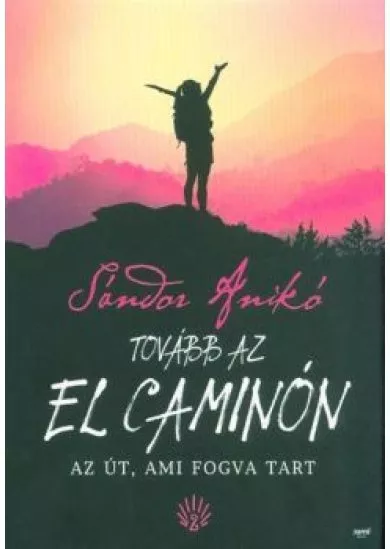 Tovább az El Caminón - Az út, ami fogva tart (2. kiadás)