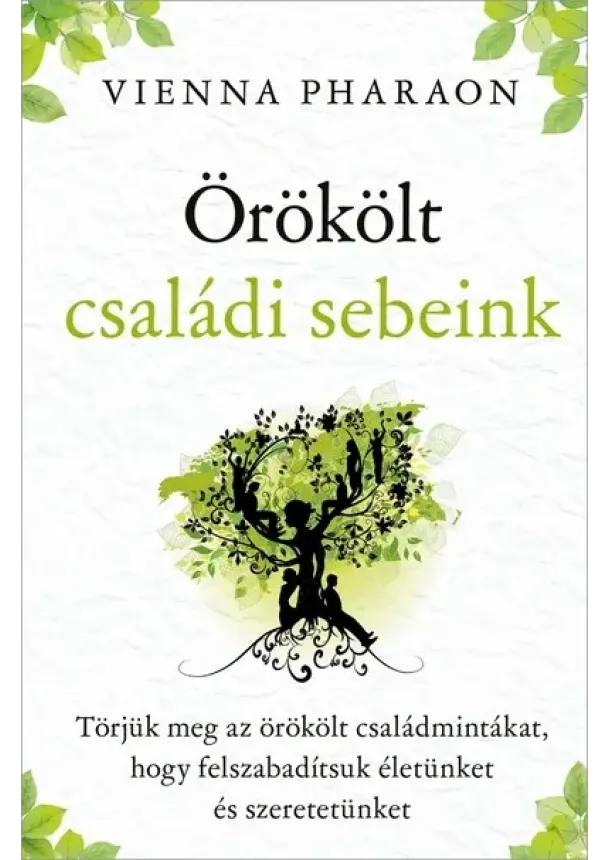 Vienna Pharaon - Örökölt családi sebeink - Törjük meg az örökölt családmintákat, hogy felszabadítsuk életünket és szeretetünket