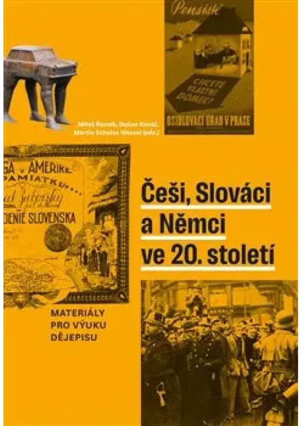 Miloš Řezník, Dušan Kováč, Martin Schulze Wessel - Češi, Slováci a Němci ve 20. století - Materiály pro výuku dějepisu