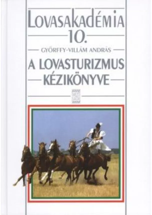 Villám András - A lovasturizmus kézikönyve /Lovasakadémia 10.