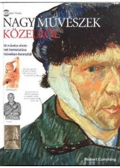 NAGY MŰVÉSZEK KÖZELRŐL /50 MŰVÉSZ ÉLETÉNEK BEMUTATÁSA MŰVEIKEN KERESZTÜL