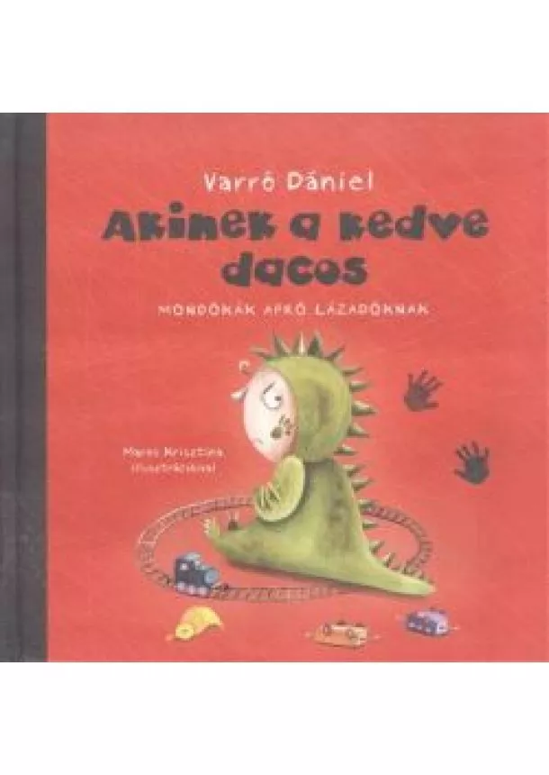 Varró Dániel - Akinek a kedve dacos /Mondókák apró lázadóknak