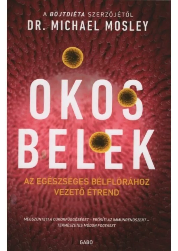 Dr. Michael Mosley - Okos belek - Az egészséges bélflórához vezető étrend (új kiadás)