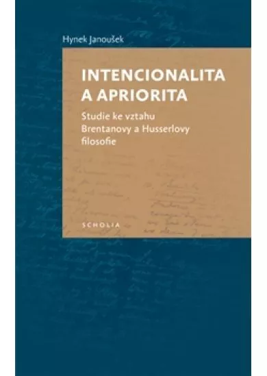 Intencionalita a apriorita - Studie ke vztahu Brentanovy a Husserlovy filosofie