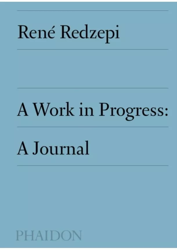 Rene Redzepi - A Work in Progress: A Journal