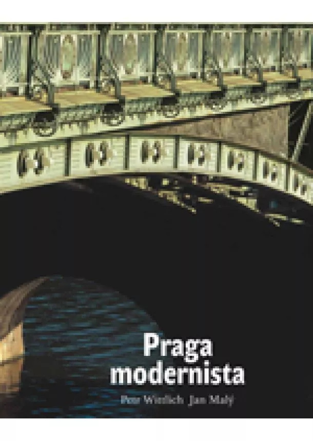 Petr Wittlich - Praga modernista. Formas de un estilo
